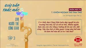 TGP Sài Gòn - Giải đáp thắc mắc cho người trẻ Công giáo tập 3.7: Khôn ngoan thì tha thứ