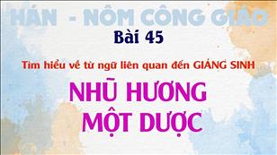 TGP Sài Gòn - Hán-Nôm Công giáo bài 45: Nhũ Hương và Một Dược