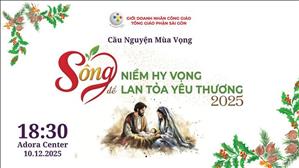 Cầu Nguyện: Sống Niềm Hy Vọng Để Lan Tỏa Yêu Thương | 18:30 - 10.12/2025 | Giới Doanh Nhân Công Giáo