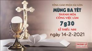 TGP Sài Gòn - Thánh lễ trực tuyến 14-2-2021: Mùng Ba Tết lúc 7:30 (lễ thiếu nhi)