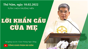 TGPSG Bài giảng: Thứ Năm tuần 5 mùa Thường niên ngày 10-2-2022 tại Nhà nguyện Trung tâm Mục vụ TGP Sài Gòn