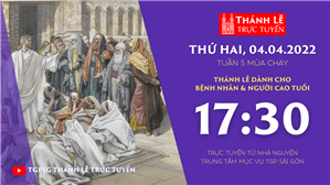 TGPSG Thánh Lễ trực tuyến 4-4-2022: Thứ Hai tuần 5 mùa Chay lúc 17:30 tại Trung tâm Mục vụ TPG Sài Gòn