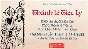 TGP Sài Gòn trực tuyến 14-4-2022: Thánh lễ Tiệc Ly lúc 17:30 tại Nhà thờ Chính tòa Đức Bà