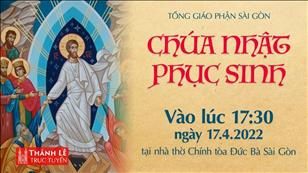 TGP Sài Gòn trực tuyến 17-4-2022: Chúa nhật Phục sinh lúc 17:30 tại Nhà thờ Chính tòa Đức Bà