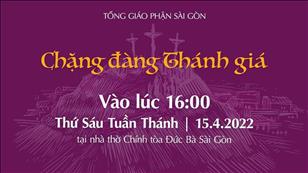 TGP Sài Gòn trực tuyến 15-4-2022: Chặng đàng Thánh giá lúc 16:00 tại Nhà thờ Chính tòa Đức Bà