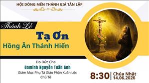 Thánh lễ Tạ ơn - Hồng ân Thánh hiến Hội Dòng Mến Thánh Giá Tân Lập | 8:30 ngày 14-6-2026