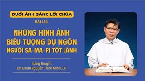 Bài 132: Những hình ảnh biểu tượng trong dụ ngôn người Sa-ma-ri tốt lành | Dưới Ánh Sáng Lời Chúa