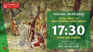 Thánh Lễ Trực Tuyến | 17:30 | Chúa nhật 24 mùa Thường niên năm A | Thứ Bảy 16-9-2023 | Nhà thờ Đức Bà