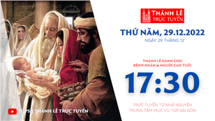 TGPSG Thánh Lễ trực tuyến 29-12-2022: Thứ Năm tuần Bát nhật Giáng sinh lúc 17:30 tại Trung tâm Mục vụ