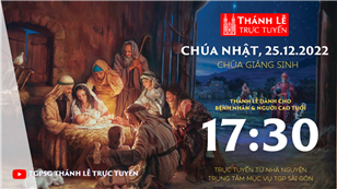 TGPSG Thánh Lễ trực tuyến 25-12-2022: Chúa Giáng sinh lúc 17:30 tại Trung tâm Mục vụ