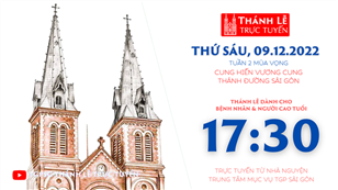 TGPSG Thánh Lễ trực tuyến 9-12-2022: Cung hiến Vương Cung Thánh đường Sài Gòn lúc 17:30 tại Trung tâm Mục vụ