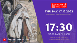 TGP Sài Gòn trực tuyến 17-12-2022: Chúa nhật tuần 4 mùa Vọng lúc 17:30 tại Nhà thờ Chính tòa Đức Bà
