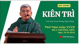 Kiên trì - Lm Giuse Hoàng Ngọc Dũng | Thứ Năm tuần XXVII TN