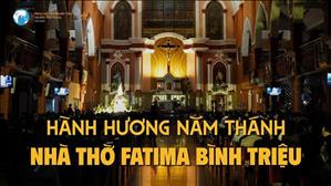 Hành hương cùng Mẹ Maria tại Nhà thờ Fatima Bình Triệu