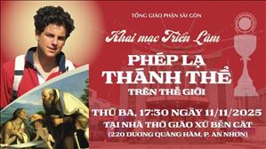 Khai mạc triển lãm phép lạ Thánh Thể trên thế giới | 17:30 ngày 11-11-2025 tại Nhà thờ Bến Cát