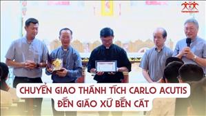 Chuyển giao Thánh tích Carlo Acutis đến Giáo xứ Bến Cát