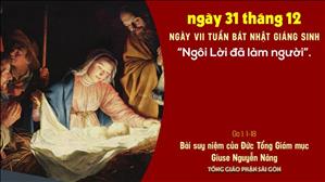 TGP Sài Gòn - Suy niệm Tin mừng ngày 31-12-2020: Ngày thứ 7 trong tuần Bát nhật Giáng sinh - ĐTGM Giuse Nguyễn Năng