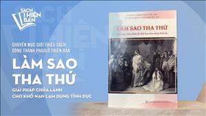 TGP Sài Gòn - Giới thiệu sách: Làm sao tha thứ