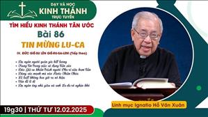 Bài 86: IV. Đức Giê-su Lên Giê-ru-sa-lem (buổi 8) | Tin Mừng Lu-ca | 12-2-2025