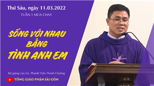 TGPSG Bài giảng: Thứ Sáu tuần 1 mùa Chay ngày 11-3-2022 tại Nhà nguyện Trung tâm Mục vụ TGP Sài Gòn