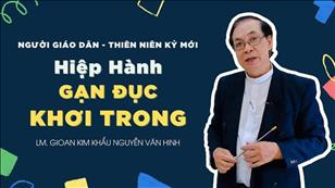 TGP Sài Gòn - Người Giáo dân của Thiên niên kỷ mới: Hiệp Hành Gạn Đục Khơi Trong