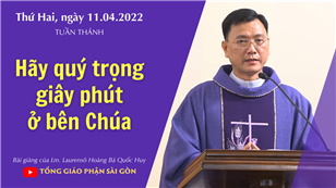 TGPSG Bài giảng: Thứ Hai tuần tuần thánh ngày 11-4-2022 tại Nhà nguyện Trung tâm Mục vụ TGP Sài Gòn