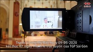 Kết thúc 47 ngày Thánh lễ trực tuyến của TGP Sài Gòn - Ngày 09.05.2020