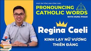 TGP Sài Gòn - Phát âm tiếng Anh Công giáo - Regina Caeli - Kinh Nữ Vương Thiên Đàng Pronouncing Catholic Words