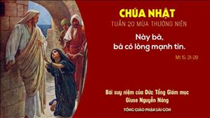 Suy niệm Tin mừng: Chúa nhật 20 Thường niên năm A (Mt 15, 21-28) - ĐTGM Giuse Nguyễn Năng