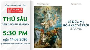 Thánh Lễ trực tuyến: Lễ vọng Đức Mẹ Hồn Xác Về Trời lúc 17g30 ngày 14-8-2020
