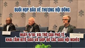 Họp báo về THĐ – Ngày 9/10: Vai trò của phó tế, khai tâm Kitô giáo và giúp đỡ các Giáo hội nghèo