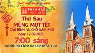 TGP Sài Gòn - Thánh lễ Mùng Một Tết lúc 7:00 ngày 12-2-2021 tại Nhà thờ Chính tòa Đức Bà