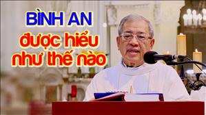 TGP Sài Gòn - Bài giảng 12-2-2021: Bình an được hiểu như thế nào?