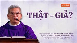 Thật - Giả? - Lm Giuse Hoàng Ngọc Dũng | Thứ Năm tuần III mùa Chay