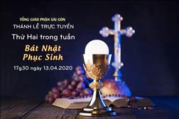 Thánh lễ trực tuyến - Thứ Hai tuần Bát Nhật Phục Sinh lúc 17g30 ngày 13.04.2020