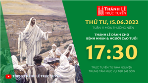 TGPSG Thánh Lễ trực tuyến 15-6-2022: Thứ Tư tuần 11 TN lúc 17:30 tại Trung tâm Mục vụ TPG Sài Gòn