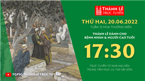 TGPSG Thánh Lễ trực tuyến 20-6-2022: Thứ Hai tuần 12 TN lúc 17:30 tại Trung tâm Mục vụ TPG Sài Gòn