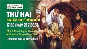 Thứ Hai tuần 16 thường niên | 17:30 Ngày 21-7-2025 | TTMV TGPSG