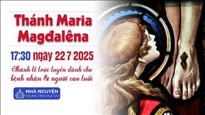 Thánh Maria Magđalêna | 17:30 Ngày 22-7-2025 | TTMV TGPSG