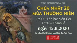 Thánh Lễ trực tuyến: Chúa nhật 20 mùa Thường niên lúc 17g30 ngày 15-8-2020 tại nhà thờ Đức Bà Sài Gòn