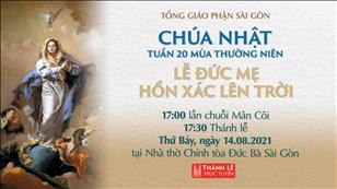 TGP Sài Gòn trực tuyến 14-8-2021: Lễ Đức Mẹ Hồn Xác Lên Trời lúc 17:30 tại Nhà thờ Chính tòa Đức Bà
