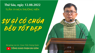TGPSG Bài giảng: Thứ Sáu tuần 19 mùa Thường niên ngày 12-8-2022 tại Nhà nguyện Trung tâm Mục vụ TGP Sài Gòn