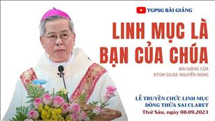 Linh mục là bạn của Chúa - ĐTGM Giuse Nguyễn Năng | Truyền chức linh mục Dòng Thừa Sai Claret
