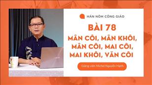 TGP Sài Gòn - Hán-Nôm Công giáo bài 78: Mân Côi, Mân Khôi, Mai Côi, Mai Khôi, Văn Côi