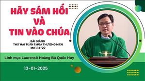 Hãy sám hối và tin vào Chúa - Lm Laurensô Hoàng Bá Quốc Huy | Thứ Hai tuần I Thường niên