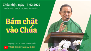 TGPSG Bài giảng: CN 6 TN năm C ngày 13-2-2022 tại Nhà nguyện Trung tâm Mục vụ TGP Sài Gòn