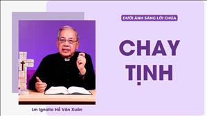 Bài 54: Chay Tịnh - Lm Ignatio Hồ Văn Xuân | Dưới ánh sáng Lời Chúa