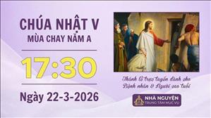 Chúa nhật V mùa Chay năm A | 17:30 ngày 22-3-2026 | Trung tâm Mục vụ TGP Sài Gòn