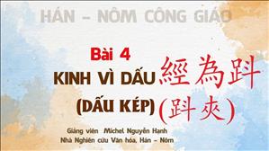 TGP Sài Gòn - Hán-Nôm Công giáo bài 4: Kinh Vì Dấu - Dấu Kép