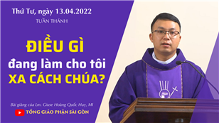 TGPSG Bài giảng: Thứ Tư tuần tuần thánh ngày 13-4-2022 tại Nhà nguyện Trung tâm Mục vụ TGP Sài Gòn